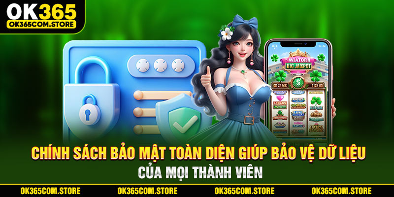 Chính sách bảo mật toàn diện giúp bảo vệ dữ liệu của mọi thành viên Chính sách bảo mật toàn diện giúp bảo vệ dữ liệu của mọi thành viên